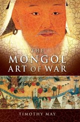 The Mongol Art of War - Timothy May - 9781781597217