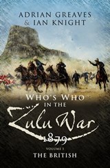 Who's Who in the Zulu War, 1879: The British - Adrian Greaves ; Ian Knight - 9781781597293