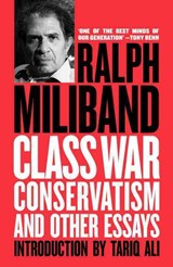 Class War Conservatism - Ralph Miliband&, Introduction by Tariq Ali - 9781781687703