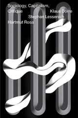 Sociology, Capitalism, Critique - ROSA,  Hartmut ; Lessenich, Stephan ; Dorre, Klaus - 9781781689325