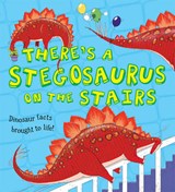 What If a Dinosaur: There's a Stegosaurus on the Stairs - JARVIS,  Chris ; Koken, Alexandra ; Symons, Ruth - 9781781711569