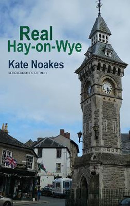 Real Hay-on-Wye, Kate Noakes - Paperback - 9781781725771