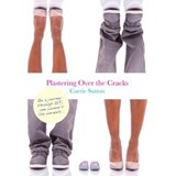 Plastering Over the Cracks - Carrie Sutton ; Jason Haigh-Ellery ; Nicholas Briggs ; Samuel Borges Photography - 9781781783887
