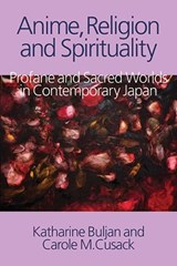 Anime, Religion and Spirituality - Katharine Buljan ; Carole M. Cusack - 9781781791103