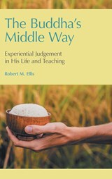 The Buddha's Middle Way - Robert M Ellis - 9781781798195