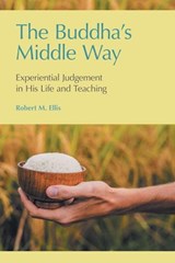 The Buddha's Middle Way - ELLIS,  Robert M - 9781781798201
