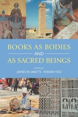 Books as Bodies and as Sacred Beings - WATTS,  James W ; Yoo, Yohan - 9781781798850