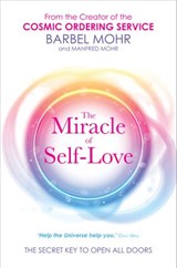 The Miracle of Self-Love - Barbel Mohr ; Manfred Mohr - 9781781800584
