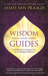 Wisdom from Your Spirit Guides - Mr James Van Praagh - 9781781807040