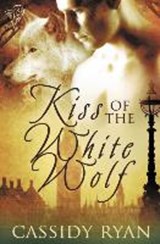 Kiss of the White Wolf - RYAN,  Cassidy - 9781781846223