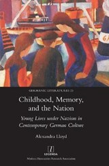 Childhood, Memory, and the Nation - LLOYD,  Alexandra - 9781781885369