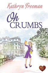Oh Crumbs - Kathryn Freeman - 9781781893517