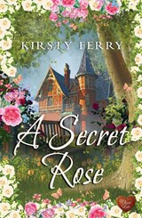 A Secret Rose - Kirsty Ferry - 9781781893906