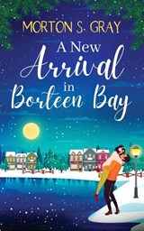 A New Arrival in Borteen Bay - GRAY,  Morton S. - 9781781896747