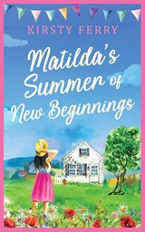 Matilda's Summer of New Beginnings - Kirsty Ferry - 9781781897249