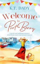 Welcome to Port Berry - K. T. Dady - 9781781897379