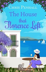 The House that Florence Left: A heartwarming and uplifting slow-burn romance of new beginnings - Chris Penhall - 9781781898079