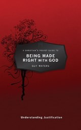 A Christian's Pocket Guide to Being Made Right With God - Guy Prentiss Waters - 9781781911099