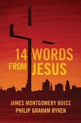14 Words from Jesus - James Montgomery Boice - 9781781912058