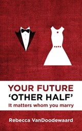 Your Future 'Other Half' - Rebecca VanDoodewaard - 9781781912980