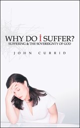 Why Do I Suffer? - CURRID,  John D. - 9781781915066