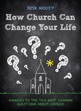 How Church Can Change Your Life - Josh Moody - 9781781916117