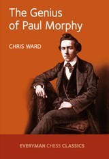 The Genius of Paul Morphy - Chris Ward - 9781781943328