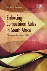 Enforcing Competition Rules in South Africa - David Lewis - 9781781953747