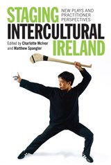 Staging Intercultural Ireland - Charlotte McIvor ; Matthew Spangler - 9781782051046