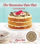 The Clandestine Cake Club Cookbook - Lynn Hill - 9781782060055
