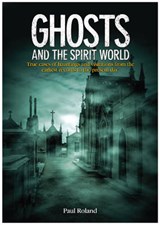 Ghosts and the Spirit World - ROLAND,  Paul - 9781782122784