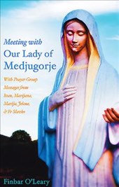 Meeting with Our Lady of Medjugorje: With Prayer Group Messages from Ivan, Marijana, Marija, and Jelena