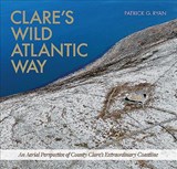Clare's Wild Atlantic Way: An Aerial Perspective of County Clare's Extraordinary Coastline - Patrick Ryan - 9781782188834