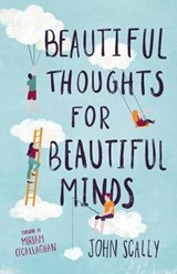 Beautiful Thoughts for Beautiful Minds - SCALLY,  John - 9781782189022