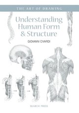 Art of Drawing: Understanding Human Form & Structure - CIVARDI,  Giovanni - 9781782212317