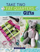 Take Two Fat Quarters: Gifts - Wendy Gardiner - 9781782217329