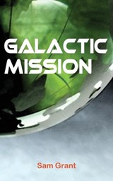 Galactic Mission - Sam Grant - 9781782225126