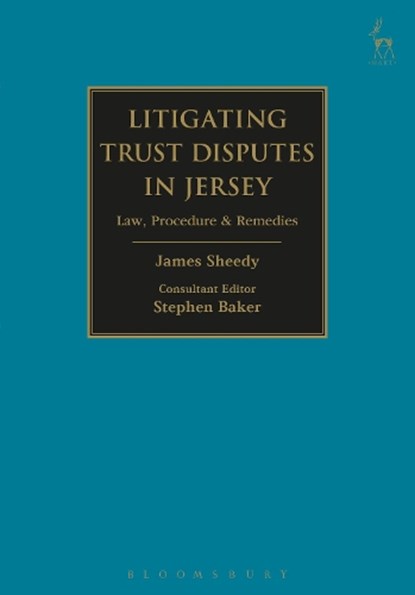 Litigating Trust Disputes in Jersey, James (Baker & Partners) Sheedy ; Stephen (Baker & Partners) Baker - Gebonden - 9781782256809