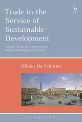 Trade in the Service of Sustainable Development - Professor Olivier De Schutter - 9781782257158