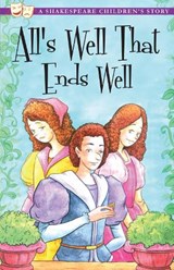 All's Well That Ends Well: A Shakespeare Children's Story - Macaw Books - 9781782260028