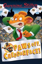 Geronimo Stilton: Paws Off, Cheddarface! - Geronimo Stilton - 9781782263616