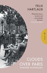 Clouds over Paris: The Wartime Notebooks of Felix Hartlaub - Felix Hartlaub - 9781782278467
