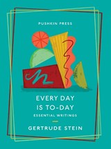 Every Day is To-Day - Gertrude Stein&& Selected and introduced by Francesca Wade - 9781782278795