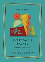 Every Day is To-Day - Gertrude Stein&& Selected and introduced by Francesca Wade - 9781782278795