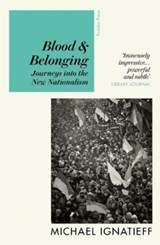 Blood & Belonging | Michael Ignatieff | 