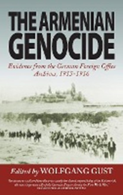 The Armenian Genocide, Wolfgang Gust - Gebonden - 9781782381433