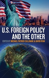 U.S. Foreign Policy and the Other - Michael Patrick Cullinane ; David Ryan - 9781782384397