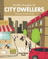 Mindful Thoughts for City Dwellers - Lucy Anna Scott - 9781782405689