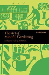 The Art of Mindful Gardening - REDWOOD,  Ark - 9781782405832