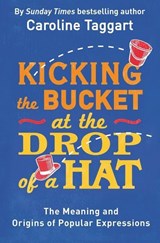 Kicking the Bucket at the Drop of a Hat - Caroline Taggart - 9781782435822